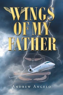 Wings of my Father by Angelo, Andrew