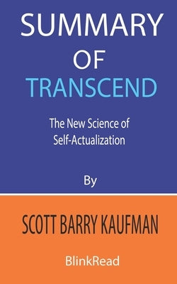 Summary of Transcend by Scott Barry Kaufman: The New Science of Self-Actualization by Blinkread