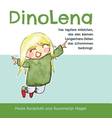DinoLena: Das tapfere Mädchen, das den kleinen Langerhans-Zellen das Schwimmen beibringt. by Ruckstuhl, Paula