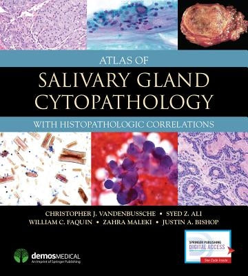 Atlas of Salivary Gland Cytopathology: With Histopathologic Correlations by Vandenbussche, Christopher J.