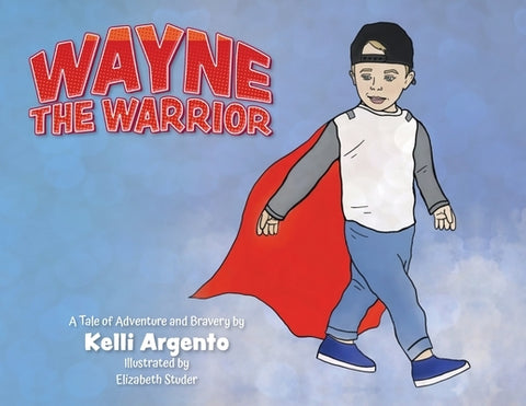 Wayne the Warrior by Argento, Kelli