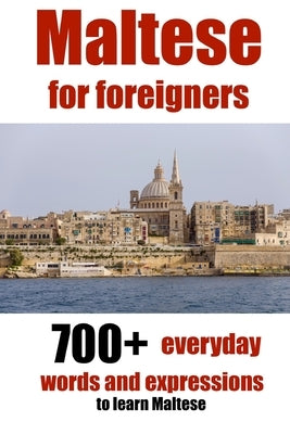 Maltese for foreigners: 700+ everyday words and expressions to learn Maltese by de Raymond, Alain