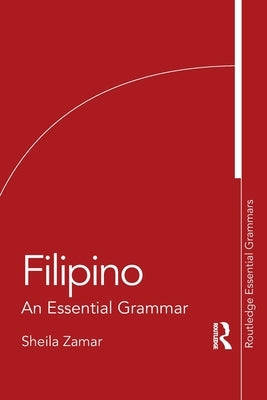 Filipino: An Essential Grammar by Zamar, Maria Sheila