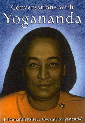 Conversations with Yogananda: Stories, Sayings, and Wisdom of Paramhansa Yogananda by Kriyananda, Swami