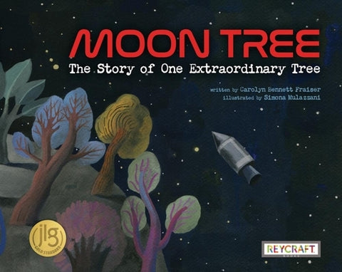 Moon Tree: The Story of One Extraordinary Tree by Fraiser, Carolyn
