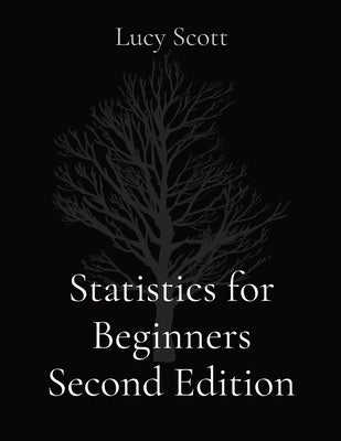 Statistics for Beginners Second Edition by Scott, Lucy