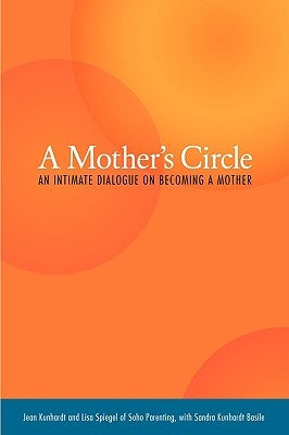 A Mother's Circle: An Intimate Dialogue on Becoming a Mother by Kunhardt, Jean