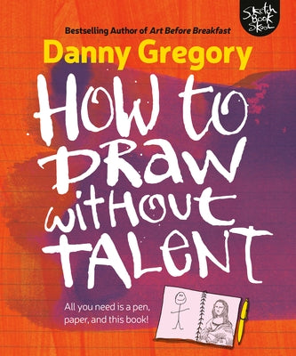 How to Draw Without Talent by Gregory, Danny