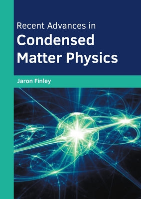 Recent Advances in Condensed Matter Physics by Finley, Jaron