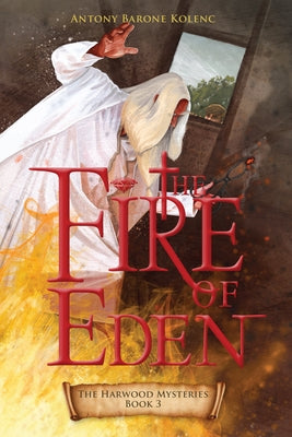The Fire of Eden: Volume 3 by Barone Kolenc, Antony