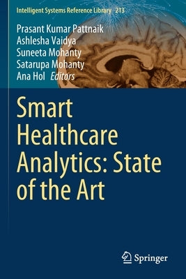 Smart Healthcare Analytics: State of the Art by Pattnaik, Prasant Kumar