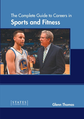 The Complete Guide to Careers in Sports and Fitness by Thomas, Glenn