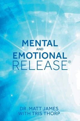 Mental and Emotional Release by James, Matt