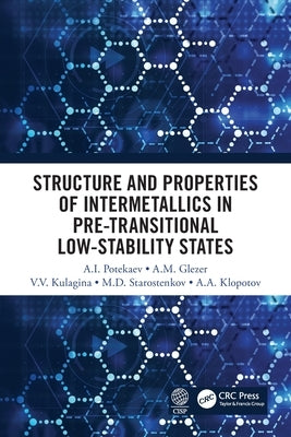 Structure and Properties of Intermetallics in Pre-Transitional Low-Stability States by Potekaev, A. I.