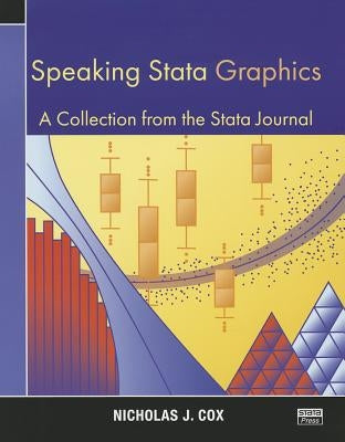 Speaking Stata Graphics: A Collection from the Stata Journal by Cox, Nicholas J.