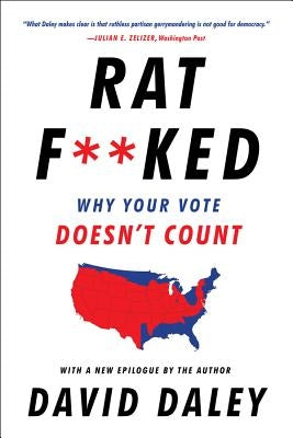 Ratf**ked: Why Your Vote Doesn't Count by Daley, David