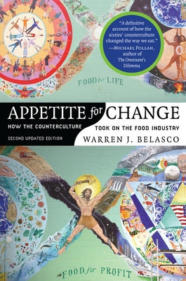 Appetite for Change: How the Counterculture Took on the Food Industry (Revised) by Belasco, Warren J.