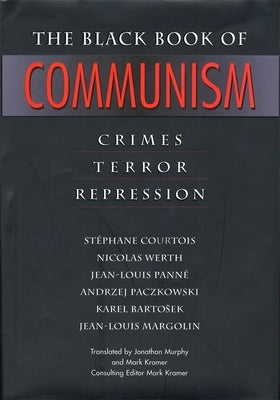 The Black Book of Communism: Crimes, Terror, Repression by Courtois, St&#233;phane
