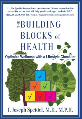 The Building Blocks of Health: How to Optimize Your Wellness with a Lifestyle Checklist by Speidel, J. Joseph