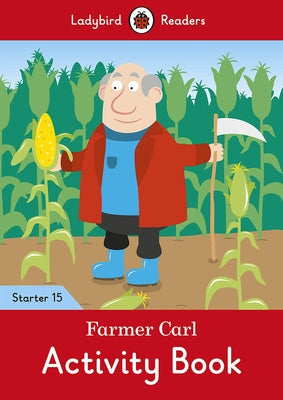 Farmer Carl Activity Book - Ladybird Readers Starter Level 15 by Ladybird