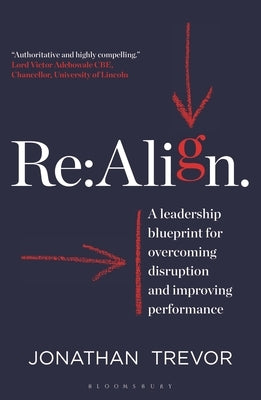 RE: Align: A Leadership Blueprint for Overcoming Disruption and Improving Performance by Trevor, Jonathan