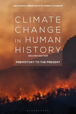 Climate Change in Human History: Prehistory to the Present by Lieberman, Benjamin