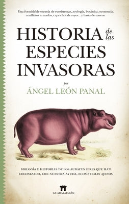 Historia de Las Especies Invasoras by Leon Panal, Angel Luis