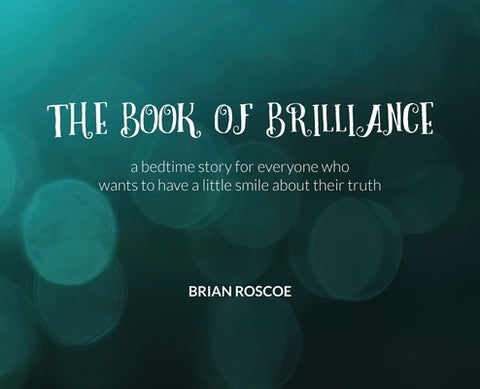 The Book of Brilliance by Roscoe, Brian