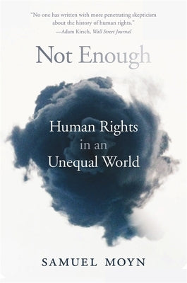 Not Enough: Human Rights in an Unequal World by Moyn, Samuel