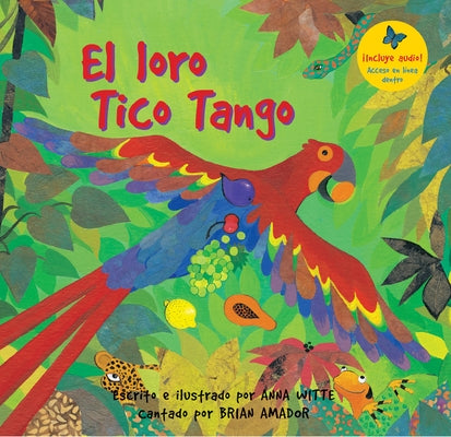 El Loro Tico Tango = The Parrot Tico Tango by Witte, Anna