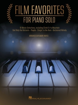 Film Favorites for Piano Solo: 10 Movie Selections Arranged by Mark Hayes by Hayes, Mark