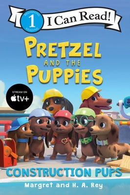 Pretzel and the Puppies: Construction Pups by Rey, Margret