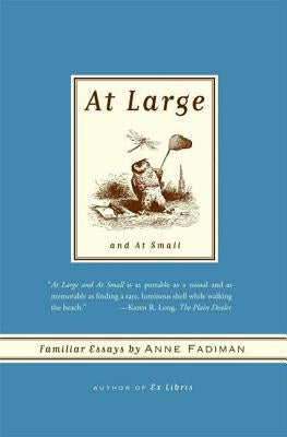 At Large and at Small: Familiar Essays by Fadiman, Anne