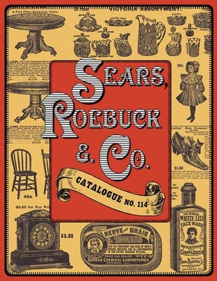 Sears, Roebuck & Co. Catalogue No. 114 by Sears Roebuck & Co