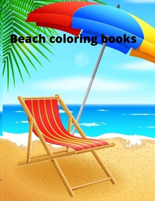 Beach coloring book: An Adult Coloring Book Featuring Fun and Relaxing Beach Vacation Scenes, Peaceful Ocean Landscapes and Beautiful Summe by Marie, Annie