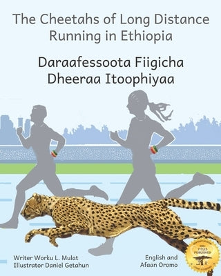 The Cheetahs of Long Distance Running: Legendary Ethiopian Athletes in Afaan Oromo and English by Ready Set Go Books