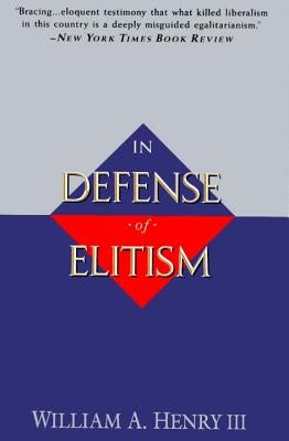 In Defense of Elitism by Henry, William A.