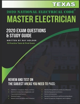 Texas 2020 Master Electrician Exam Questions and Study Guide: 400+ Questions for study on the 2020 National Electrical Code by Holder, Ray