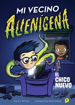Mi Vecino Alienígena 1: El Chico Nuevo by Newton, A. I.