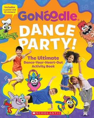 Dance Party! the Ultimate Dance-Your-Heart-Out Activity Book (Gonoodle) (Media Tie-In) by Scholastic