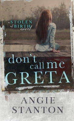 Don't Call Me Greta by Stanton, Angie