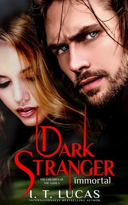 Dark Stranger Immortal by Lucas, I. T.