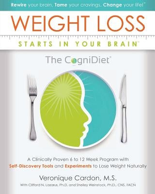 Weight Loss Starts In Your Brain: A Clinically Proven 6 to 12 Week Program with Self-Discovery Tools and Experiments to Lose Weight Naturally. by Weinstock Ph. D., Shelley