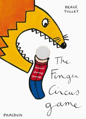 The Finger Circus Game by Tullet, Herv&#233;