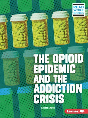 The Opioid Epidemic and the Addiction Crisis by Smith, Elliott