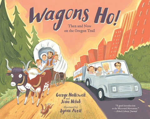 Wagons Ho!: Then and Now on the Oregon Trail by Hallowell, George