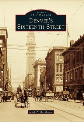 Denver's Sixteenth Street by Barnhouse, Mark A.