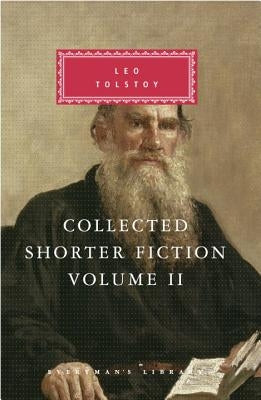 Collected Shorter Fiction of Leo Tolstoy, Volume II: Introduction by John Bayley by Tolstoy, Leo