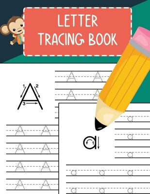 Letter Tracing Book: Practice Writing Letters for Pre K, Preschool, Kindergarten, and Kids Ages 3-5 Learn to Write Alphabet A-Z and Words by Noosita, Nina