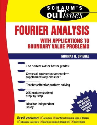 Schaum's Outline of Fourier Analysis with Applications to Boundary Value Problems by Spiegel, Murray